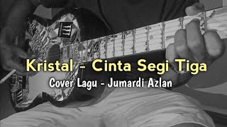 Kristal - Cinta Segi Tiga # Cover - Jumardi Azlan