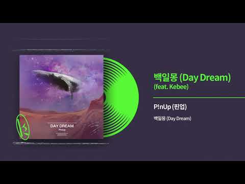 P!nUp (핀업) - 백일몽 (Day Dream) (Feat. Kebee) Official Audio