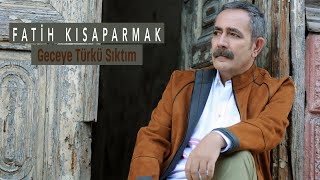 Fatih Kısaparmak - Geceye Türkü Sıktım -  Resimi