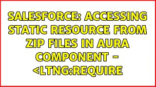 Salesforce: Accessing static resource from ZIP files in Aura component - ＜ltng:require
