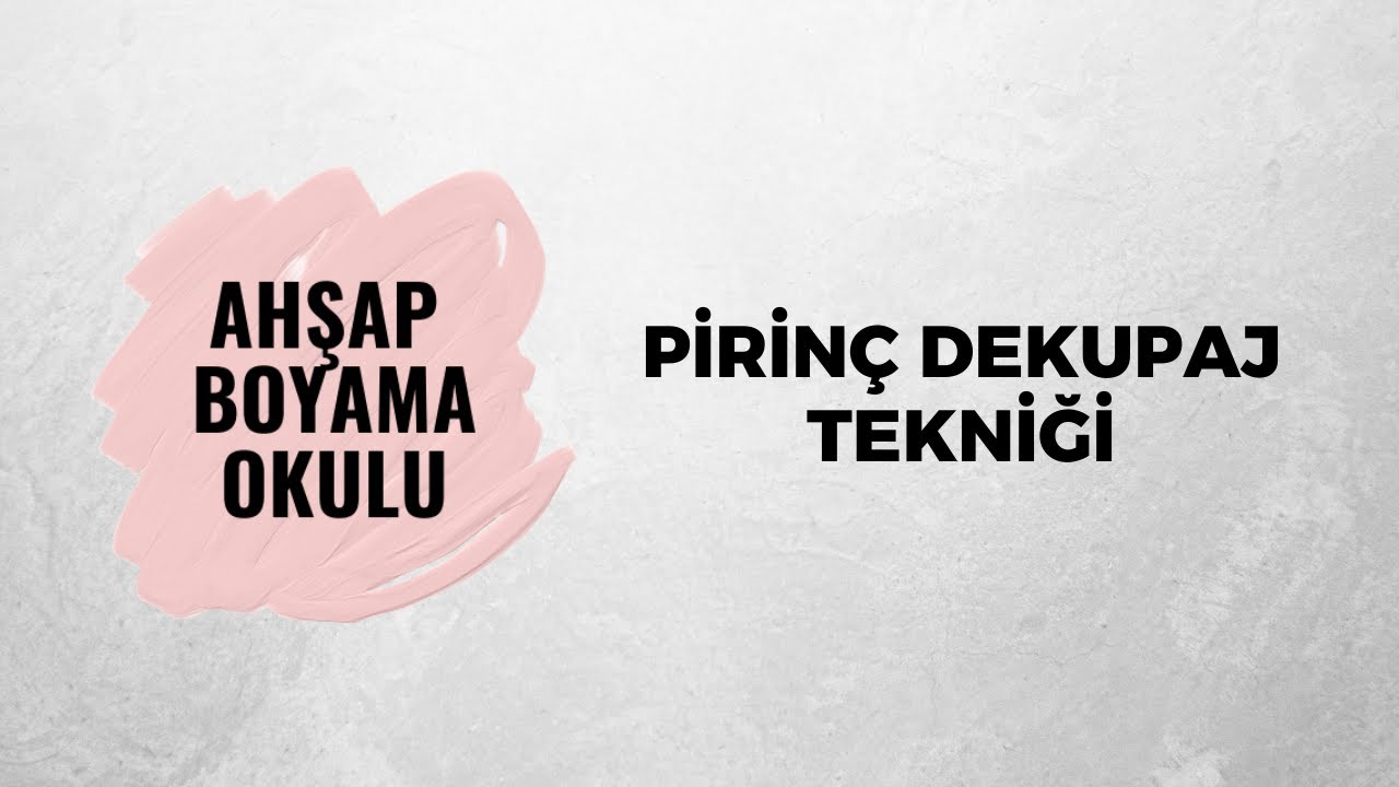 Pirinç Dekupaj Tekniği | Ahşap Boyama Okulu