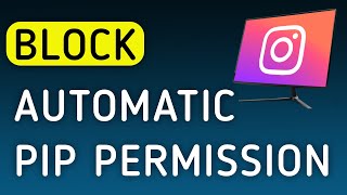 How To Block Automatic PIP Permission On Instagram App On PC (New Update) screenshot 4