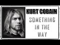 Kurt Cobain Documentary: Something In The Way
