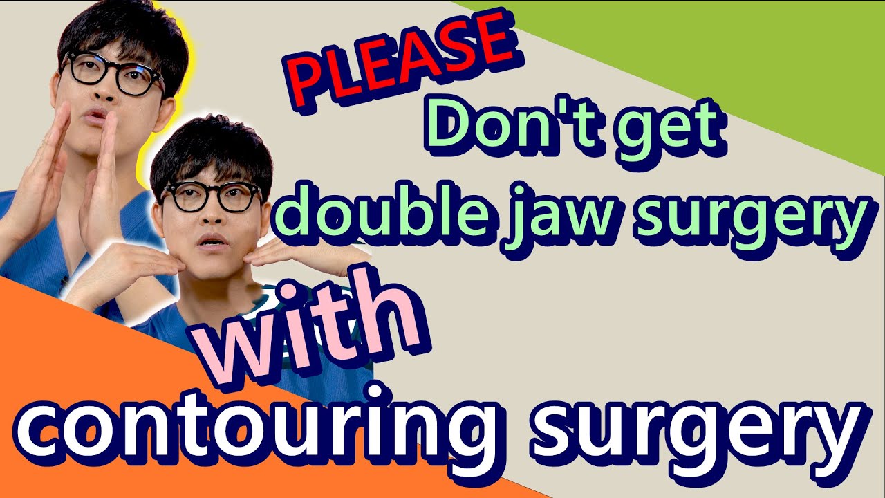 What you have to know before determine double jaw surgery and facial contouring surgery