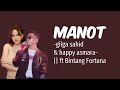 Manot, - Gilga Sahid ft Happy Asmara || ft Bintang Fortuna || ( Lirik Lagu).