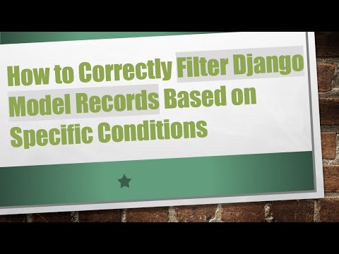 How to Correctly Filter Django Model Records Based on Specific Conditions