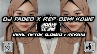 DJ OLD FADED X REP DEMI KOWE β’ Slowed Reverb Mengkane !!!