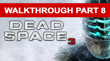 Dead Space 3 - Walkthrough Part 8 HD 1080p No Commentary