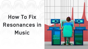 How To Fix Resonances In Music