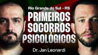 Dr. Jan Leonardi e Dr. Eslen Delanogare: Primeiros Socorros Psicológicos no Rio Grande do Sul
