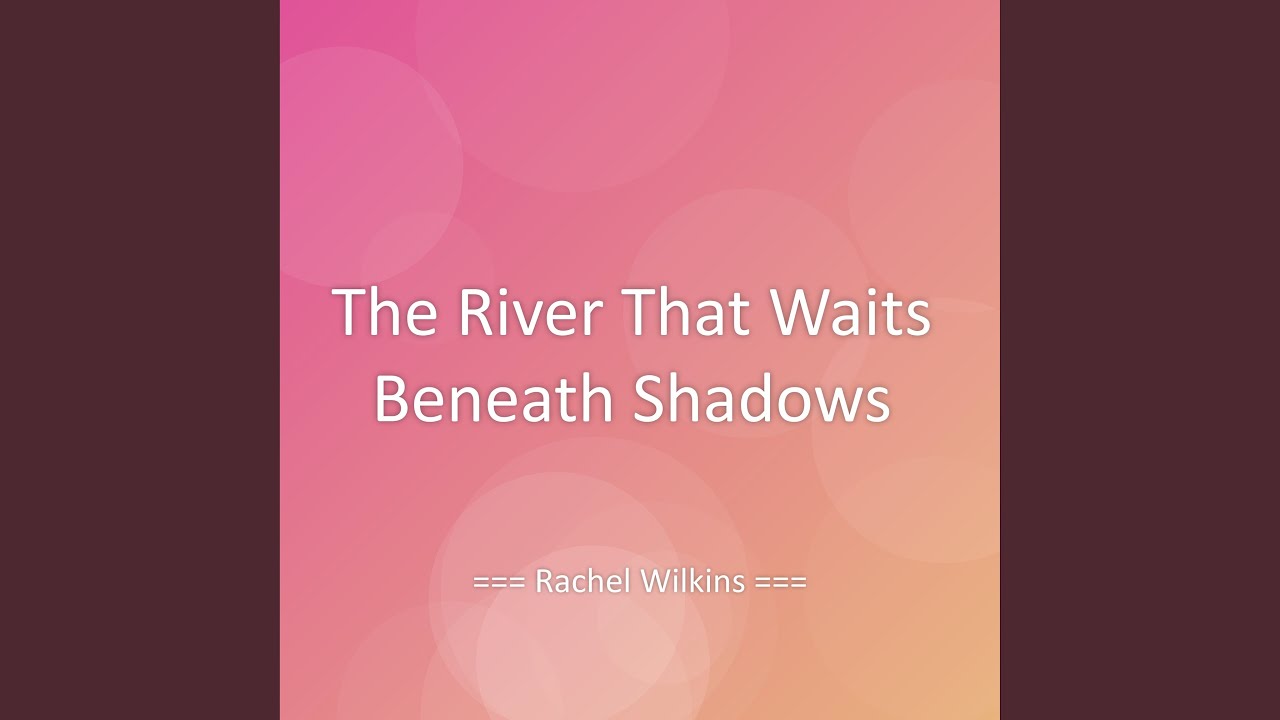 The River That Waits Beneath Shadows - YouTube