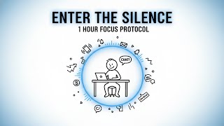 The Silence Protocol: 1 Hour That Rewires Your Focus