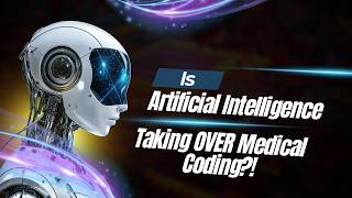 IS ARTIFICIAL INTELLIGENCE TAKING OVER MEDICAL CODING!?
