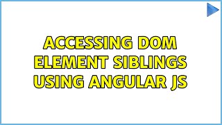 Accessing DOM element siblings using angular js