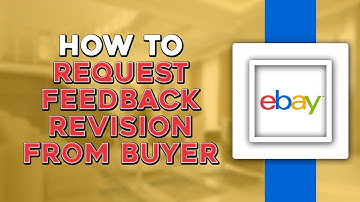How To Request Feedback Revision From Buyer On eBay (Easiest Way)
