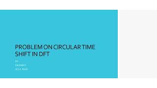 PROBLEM ON CIRCULAR TIME SHIFT IN DFT