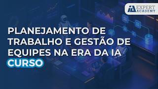 Curso - Planejamento de Trabalho e Gestão de Equipes na Era da IA