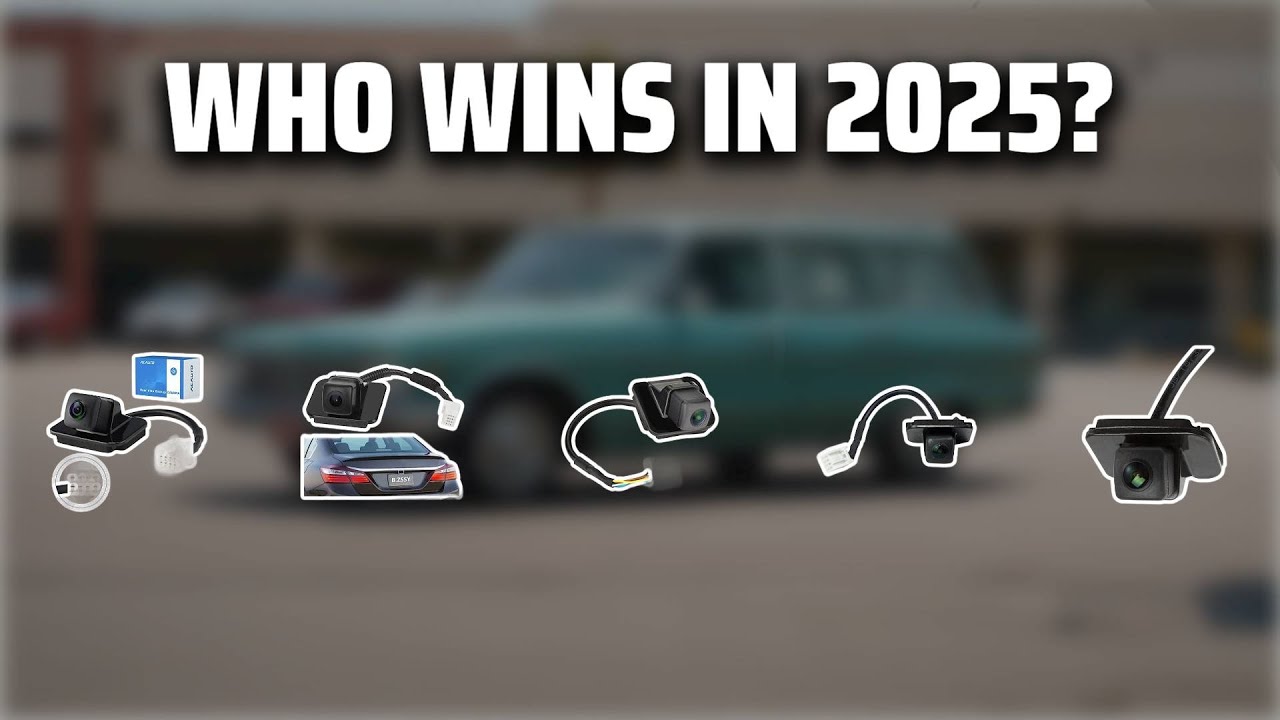 The Top 5 Best Backup Camera in 2025 - Must Watch Before Buying!