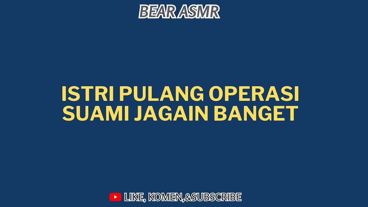 ISTRI PULANG OPERASI ⁉️ SUAMI JAGAIN BANGET ⁉️|ASMR HUSBAND 
