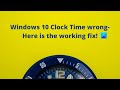 Windows 10 Clock Time wrong? Here is the working fix!