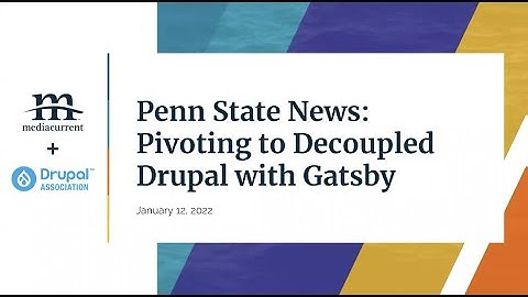 Penn State News: Pivoting to Decoupled Drupal with Gatsby