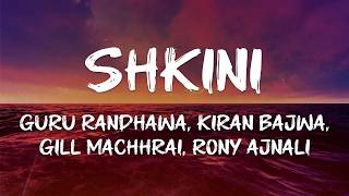 Guru Randhawa, Kiran Bajwa, Gill Machhrai, Rony Ajnali - SHKINI (Lyrics)
