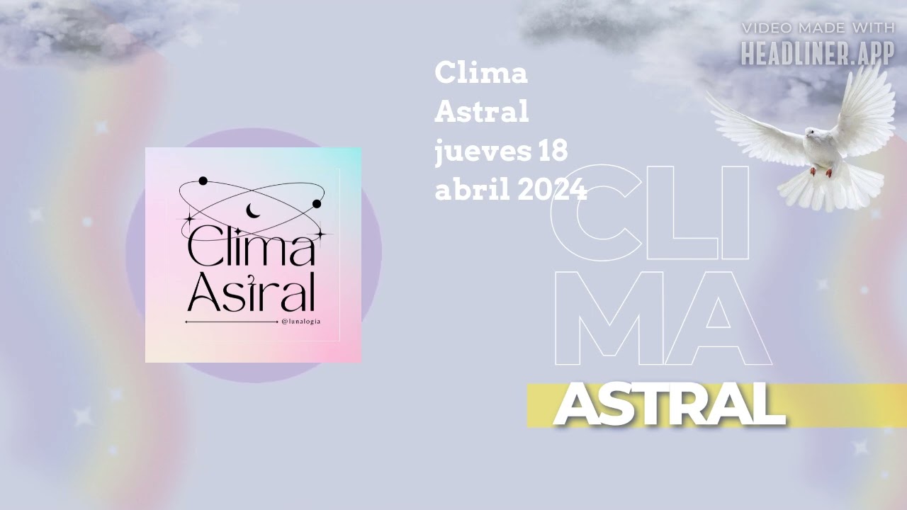 Clima Astral martes 23 abril 2024 | Lunalogia