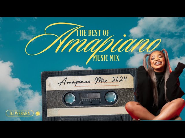 AMAPIANO MIX 2024 | 11 April | Dj Webaba class=