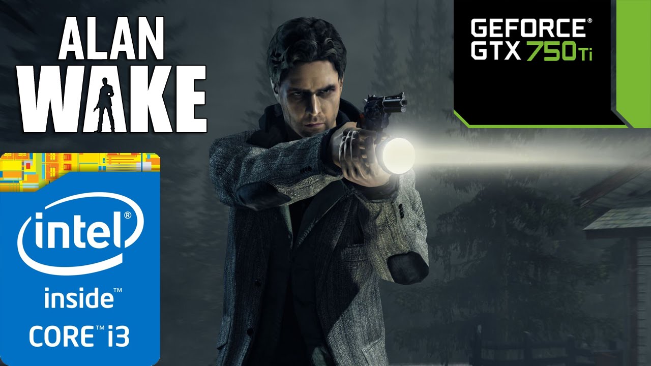 Alan Wake - i3 4150 - 8GB RAM - GTX 750 ti - 1080p - 720p - YouTube