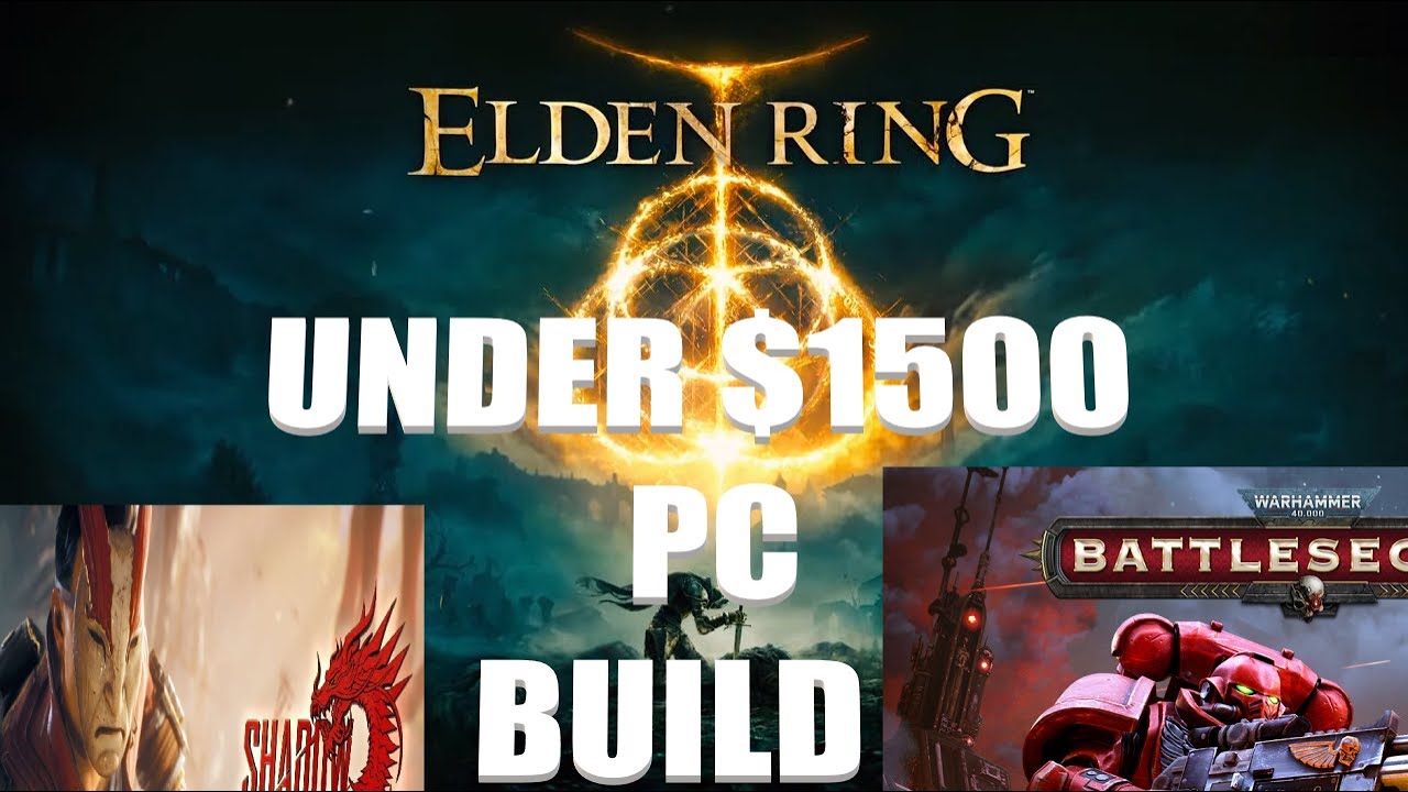 PC BUILD FOR UNDER $1500 For Elden Ring, Shadow Warrior 3 and Ghostwire.