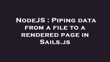 NodeJS : Piping data from a file to a rendered page in Sails.js