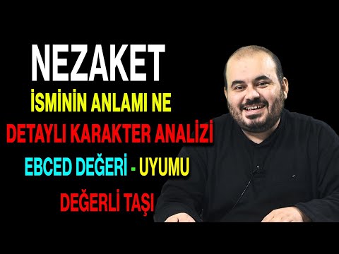 Nezaket isminin anlamı nedir ismin esması Detaylı isim karakter analizi ebced değeri uyumu