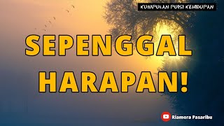 Puisi Kehidupan: Sepenggal H A R A P A N !