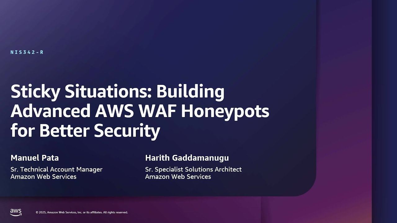 AWS re:Inforce 2025 - Sticky situations: Building advanced AWS WAF honeypots for better security