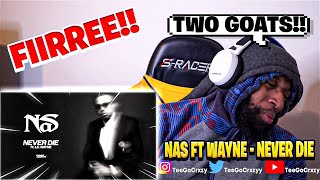 WAYNE BE SNAPPING!!! Nas - Never Die ft. Lil Wayne (Official Audio) (REACTION)