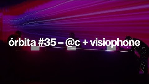 órbita #35 – @c + visiophone