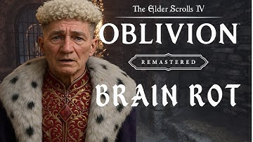 The Elder Scrolls Oblivion Remastered Intro but its Brainrot