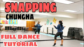 CHUNGHA 'SNAPPING' - FULL DANCE TUTORIAL