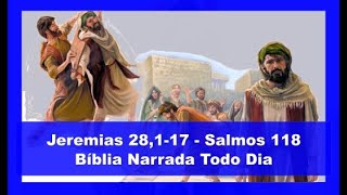 Jeremias 28,1-17 - Salmos 118 - O Falso Profeta Ananias