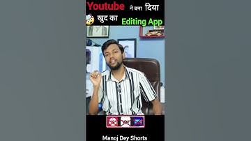 Youtube ने बना दिया खुद का Editing App | #shorts #manojdey #youtubecreate @ManojDey