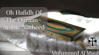 Oh Hafidh Of The Quraan | Arabic Nasheed | Muhammed Al Muqit