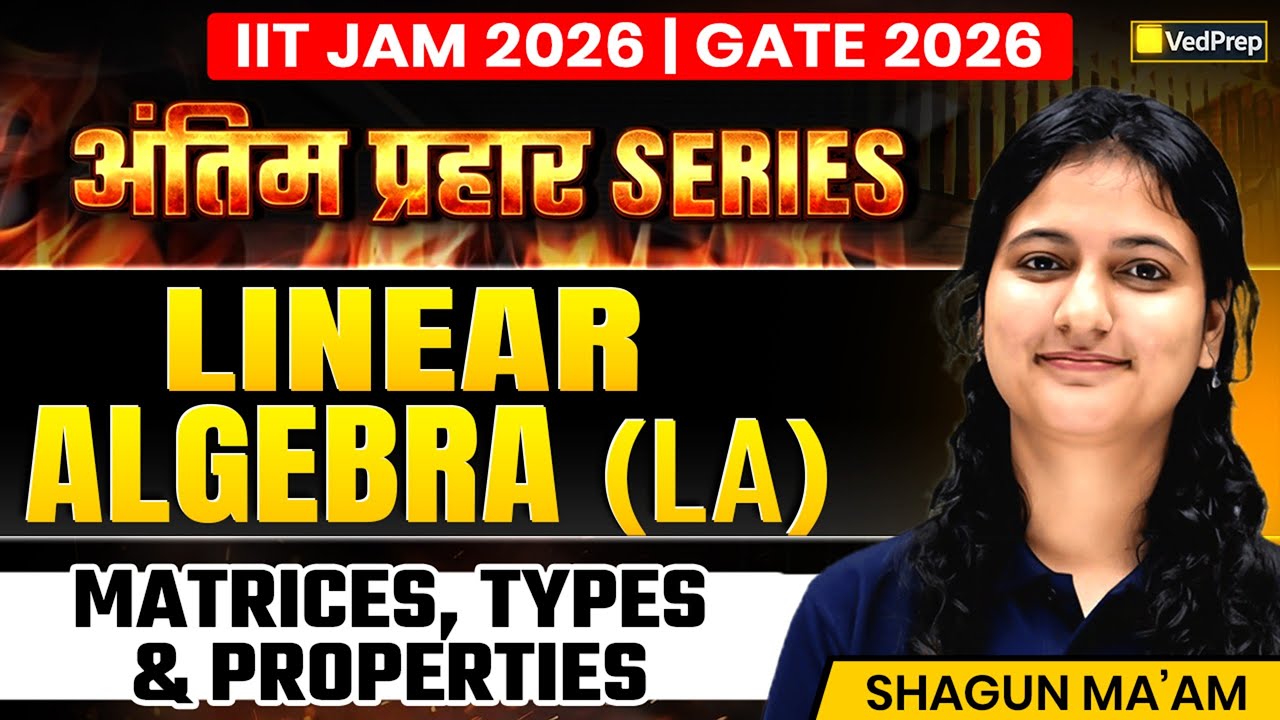 IIT JAM 2026 & GATE 2026 | Linear Algebra — Matrices, Types & Properties Series | VedPrep Maths