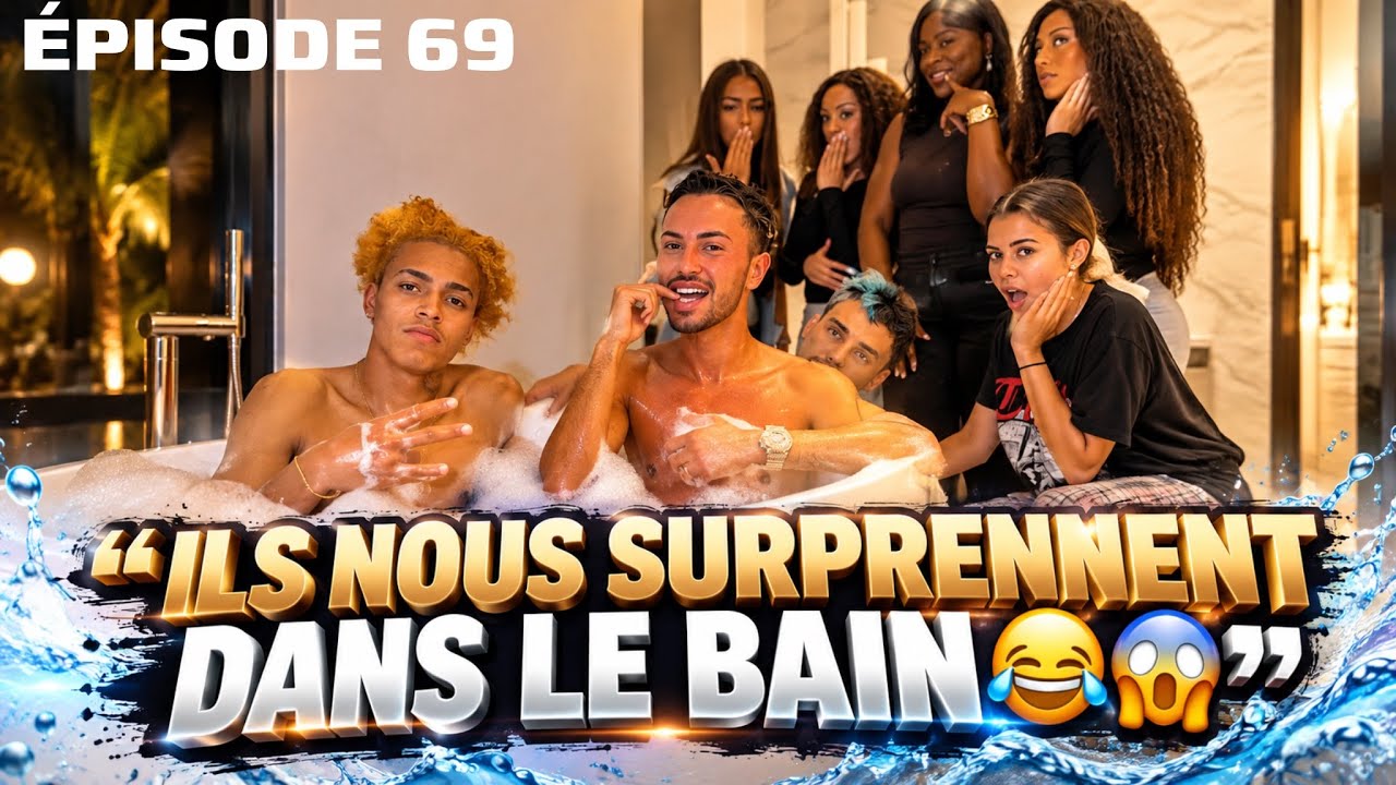 SAISON 1 - ÉPISODE 69 - ILS NOUS SURPRENNENT DANS LE BAIN 😱😂