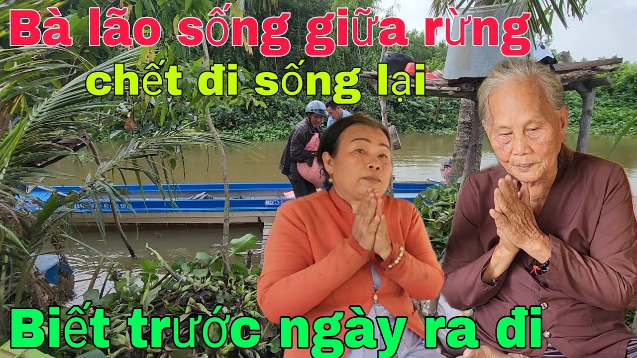 Bà lão 83 tuổi sống trong rừng ẩn tu chết đi sống lại biết trước ngày mất của mình