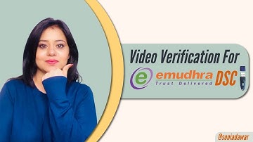 Video verification for Emudhra DSC | Sonia Dawar |