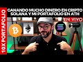 GANANDO MUCHO DINERO EN CRIPTO - SOLANA Y MI PORTAFOLIO EN ATH!  #BITCOIN #ETHEREUM