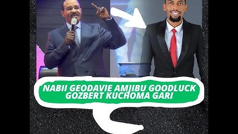 NABII GEODAVIE AMJIBU GOODLUCK GOZBERT KUHUSUSU KUCHOMA GARI ALILOMZAWADIA, NIMEKUSAMEE KIJANA WANGU