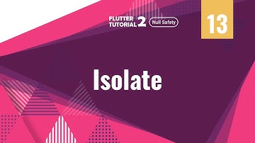 [4K] [Null Safety] FLUTTER 2 - 13. Isolate | Flutter Isolate