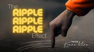 THE RIPPLE EFFECT