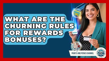 What Are The Churning Rules For Rewards Bonuses? - Points and Perks Channel